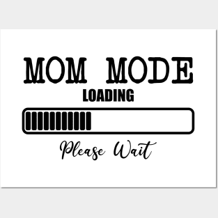 Mom Mode Loading Please Wait Posters and Art